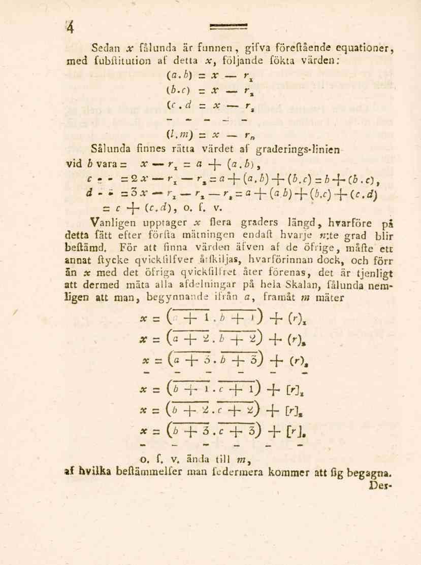 4 Sedan x fålunda är funnen, gifva föreftående equationer, med fubftitution af detta x, följande fökta värden." (a, b) = x r x (b.c) zz X r % (c. cl zz x r s (l.