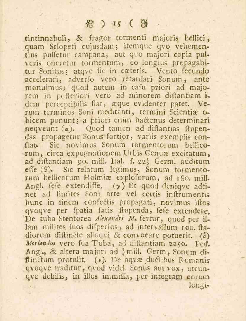 15 tintinnabuli, & frågor tormenti majoris bellici, quam Sclopeti cujusdam; itemque qvo vehementius pulfetur campana, aut quo majori copia pulveris oneietor tormentum, eo iongius prepagabitttr