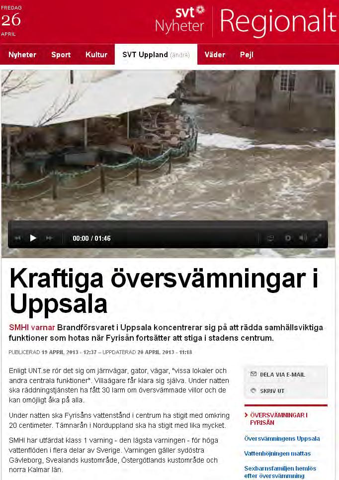 I veckan (v. 17 2013) drabbades Uppland av kraftigt vårflod med påföljande översvämningar.