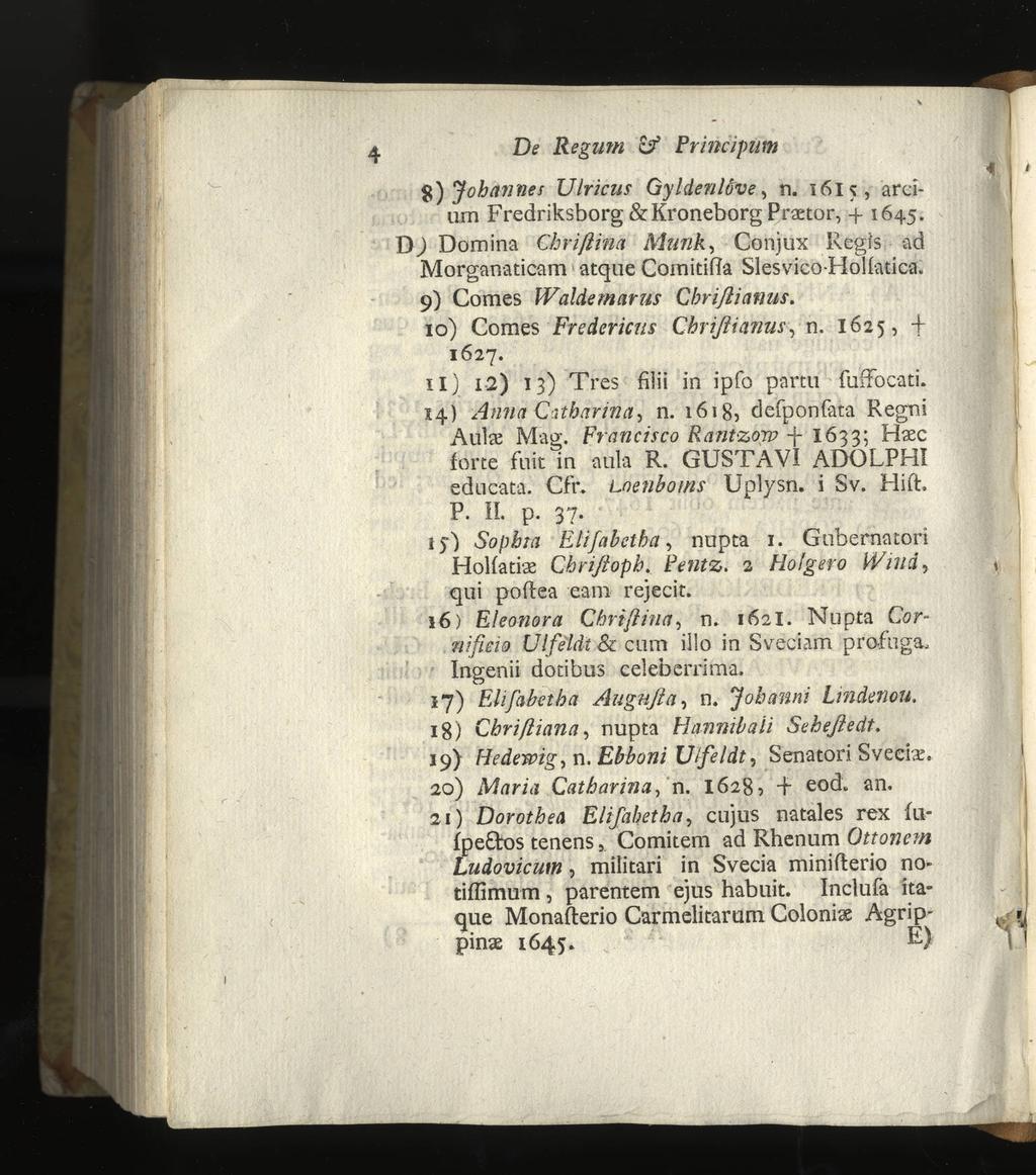 4 De Regum Principum g) Johannes Ulricus Qyldenlöve, n. 1615, arei- 11m Fredriksborg & Kroneborg Praetor, 4-1645.