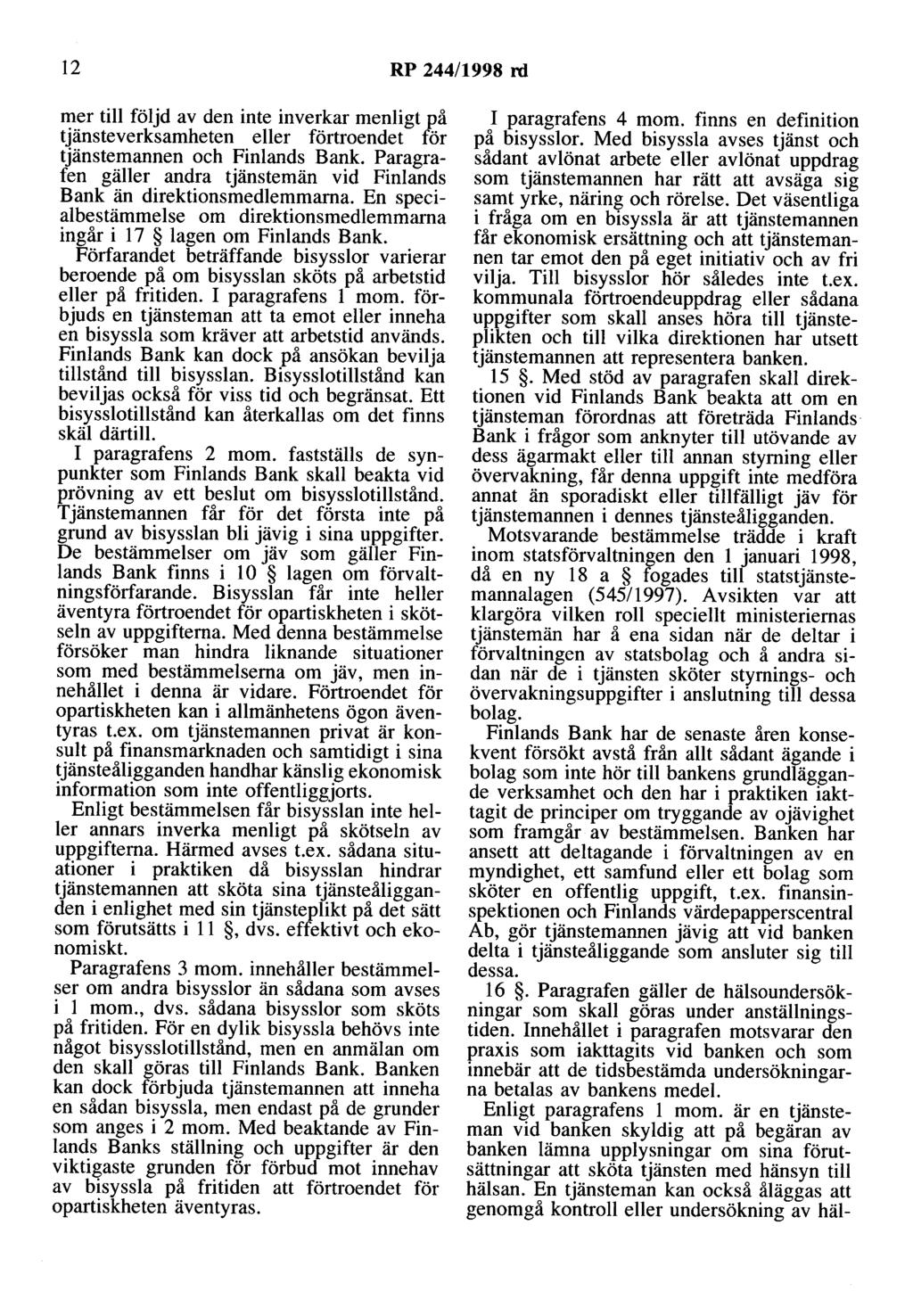 12 RP 244/1998 rd mer till följd av den inte inverkar menligt på tjänsteverksamheten eller förtroendet för tjänstemannen och Finlands Bank.