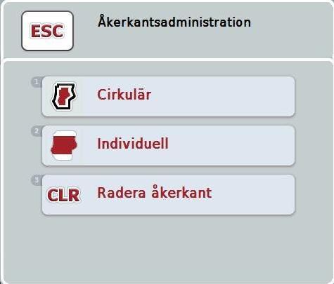 CCI.Command Manövrering 4.4.7 Åkerkantsadministration Gör så här för att växla till Åkerkantsadministration: 1. Tryck på knappen Åkerkantsadministration (F3) på pekskärmen.
