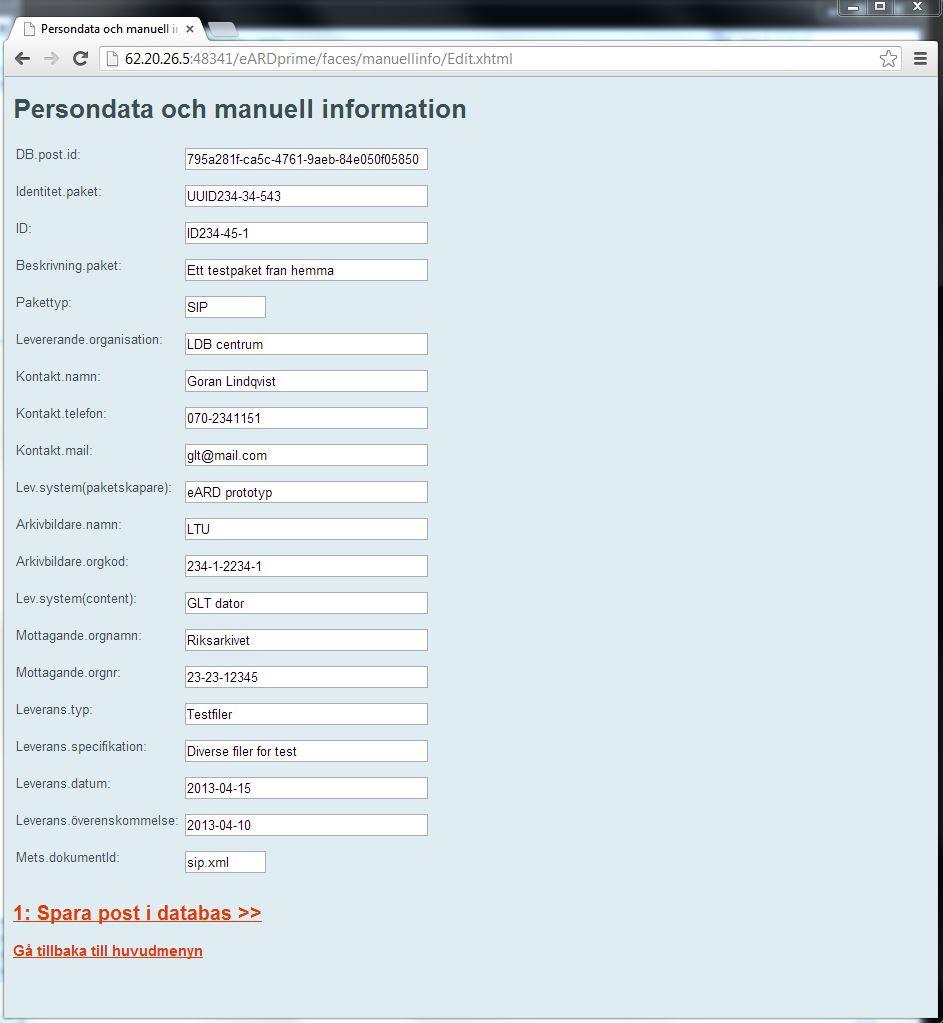 Göran Lindqvist 070-5577734 2013-04-29 1.0 10 2.6.2 Inmatning manuell information Bild 6: Inmatningsfönster för användare.