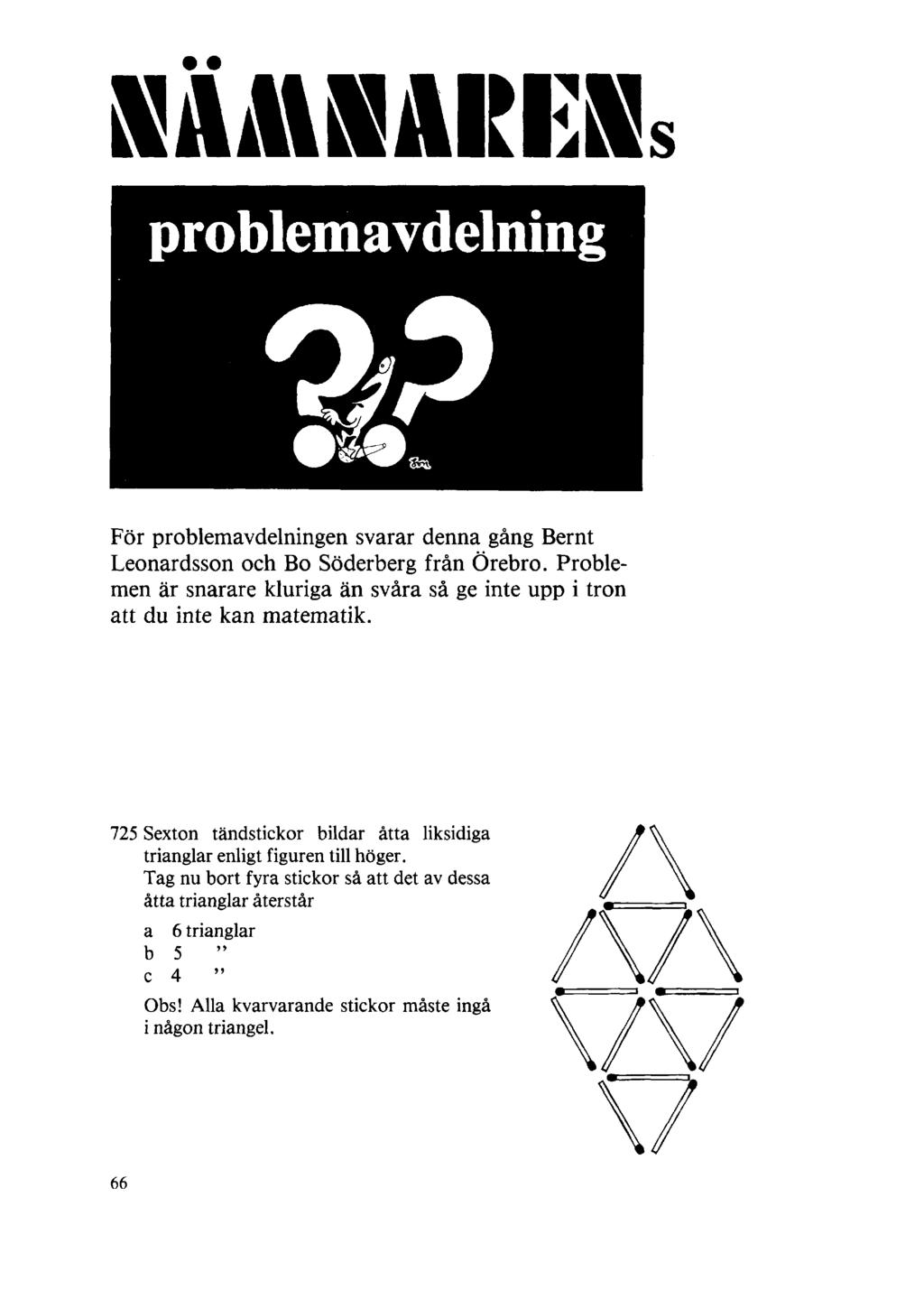 NÄMNARENs problemavdelning För problemavdelningen svarar denna gång Bernt Leonardsson och Bo Söderberg från Örebro.