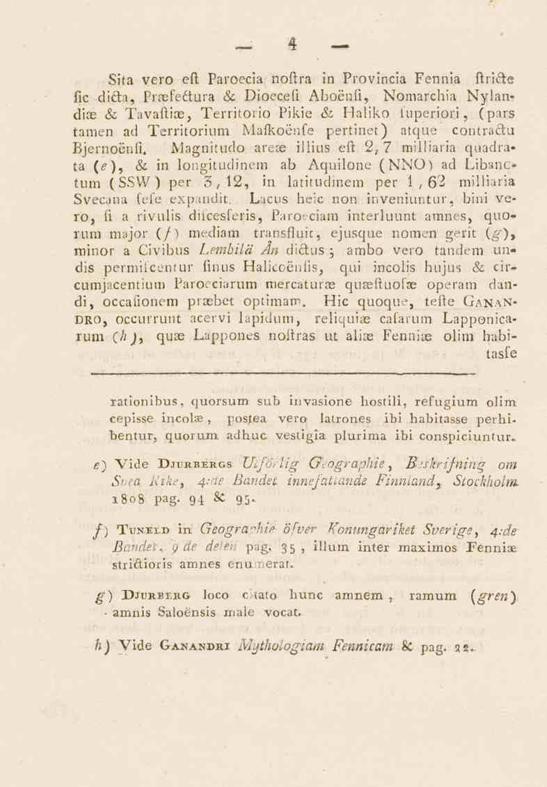 4 Sila vero efl Paroecia noftra in Provincia Fennia ftridte fic didta, Prsefedtura <fe Dioecefi Aboeufi, Nomarchia Nylandiae & Tavaftiae, Territoiio Pikie & Haliko luperiori, (pars tamen ad