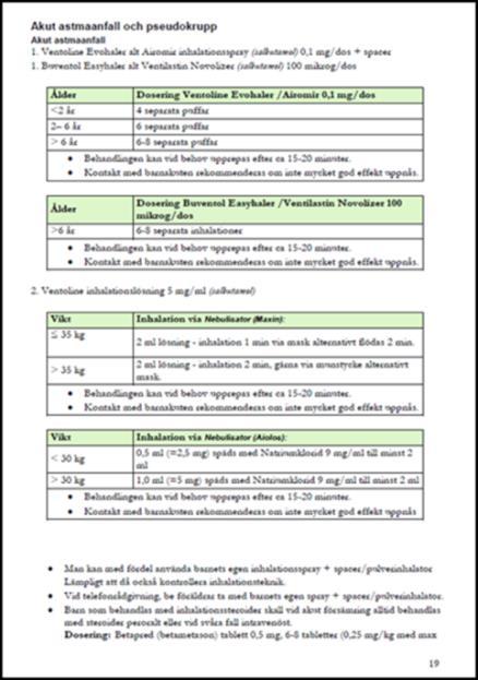 Rekommenderade läkemedel för barn Obstruktiva lungsjukdomar akut astma Man kan med fördel använda