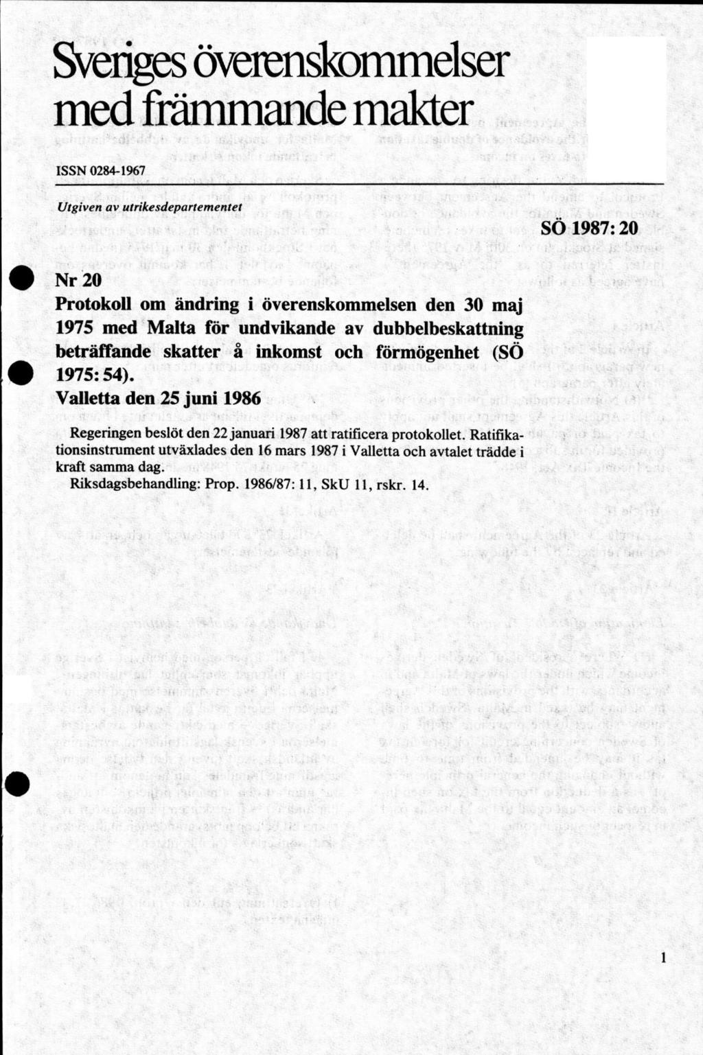 Sveriges överenskommelser med främmande makter ISSN 0284-1967 Utgiven av utrikesdepartementet SÖ 1987:20 # Nr 20 Protokoll om