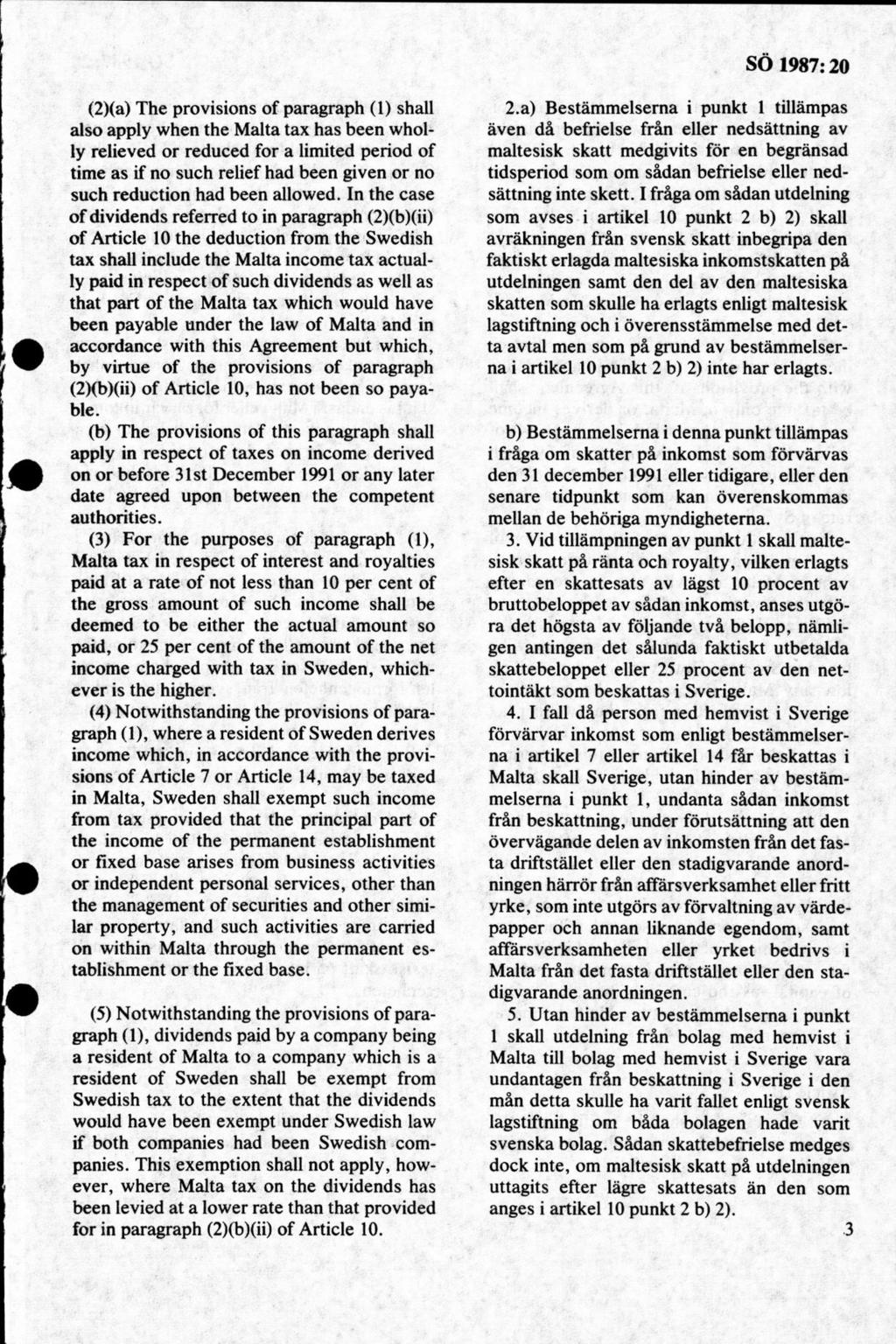 (2)(a) The provisions of paragraph (1) shall also apply when the Malta tax has been wholly relieved or reduced for a limited period of time as if no such relief had been given or no such reduction