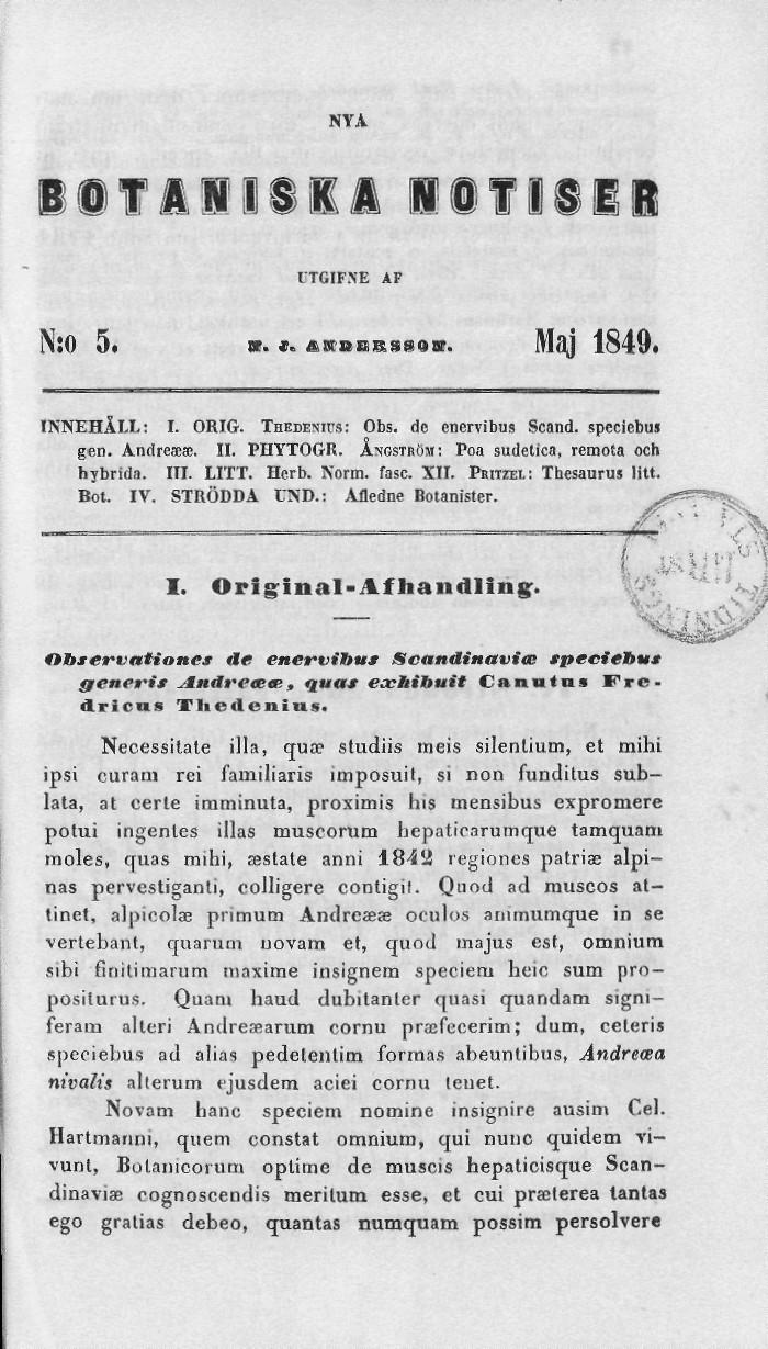 NYA BOTANISKA NOTISER UTGIF.NE AF N:o 5. «.. «SSBRM4S. Maj 1849. INNEHÅLL: I. ORIG. THEOEN-IPS: Obs. de enervibus Scand. specicbuj gen. Andreas. II. PUYTOGR.