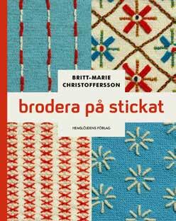 Brodera på stickat Britt-Marie Christoffersson Låt dig hänföras av textil konstnären och mönsterformgivaren Britt Marie Christofferssons fantastiska arbete och lär dig hur du själv kan använda
