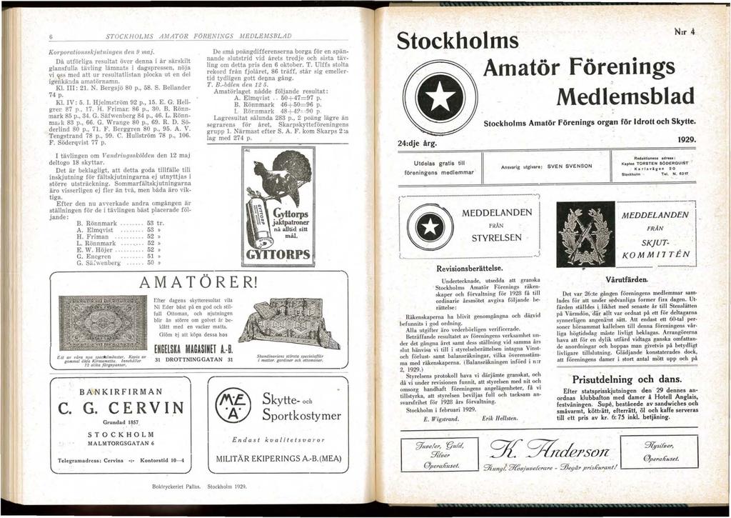 STOCKHOLMS AMATOR FORJ;NNGS MEDLEMSBLAD Korporalio"8sl.-j«lningen den 9 maj. DA utförliga resultat över denna i Ar särskilt glansfulla tä"ling lämnats i dagspressen nöja vi ~l!