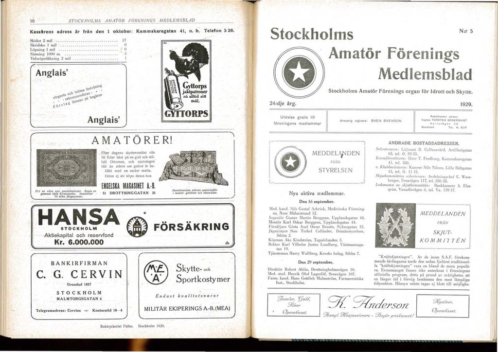 10 STOCK 1 0 L MS AMATOR PORJN NGS MEDUJMsl3LAD Kass6rens adress är från den 1 oktober: Kammakaregatan 41 n. b. Telefon 56. Skidor mil... 17 kridsko 1 mil... O Löpning mil.......... O Simning 1000 m.