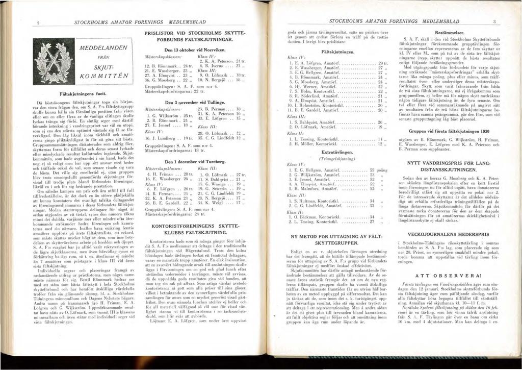 STOCKHOLMS AMATöR FöRENNGS MEDLEMSBLAD STOCKHOLMS AMATöR FöRENNGS MEDLEMSBLAD MEDDELANDEN FRÅN SKjUT KOM M TTtN Fält.kjutningena facit. )å hös t~ii" (l11 81'!1 S fti Jtskjutningar logo si n hiirjan.