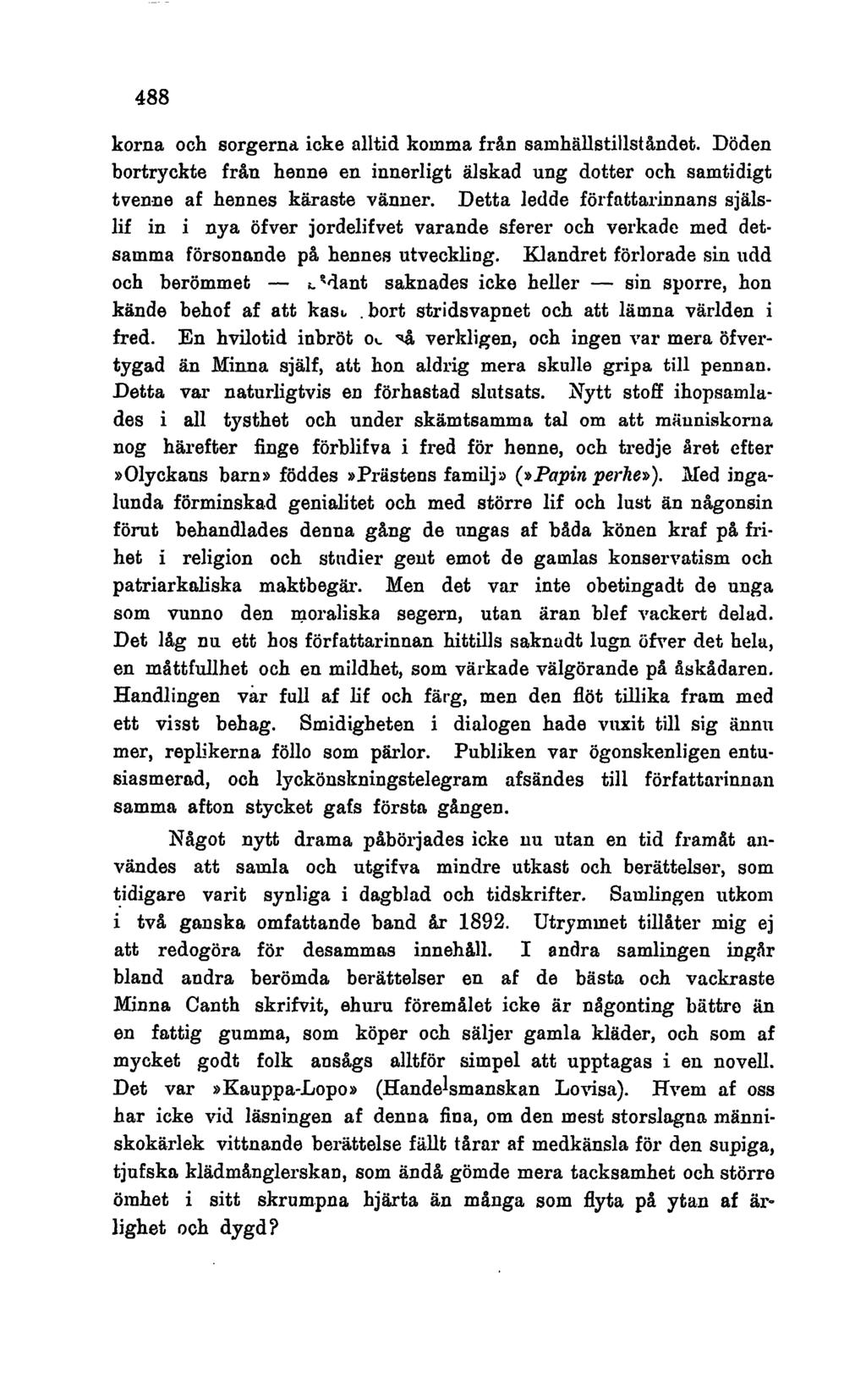 korna och sorgerna. icke alltid komma frdn samh$illstillst%ndet. Doden bortryckte frln henne en innerligt alskad ung dotter och samtidigt tvenm a hennes kiiraste vanner.