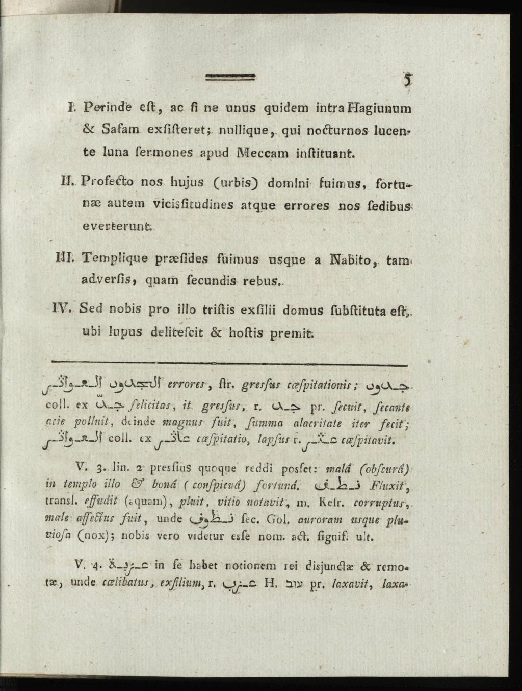 ===== s I. Perindé eft, ac fi ne unus quidem inträ Hagiunum & Safam exfifteret; nnllique, qui noéturnos lucente Iuna fermones apud Meccam inftituant. II.