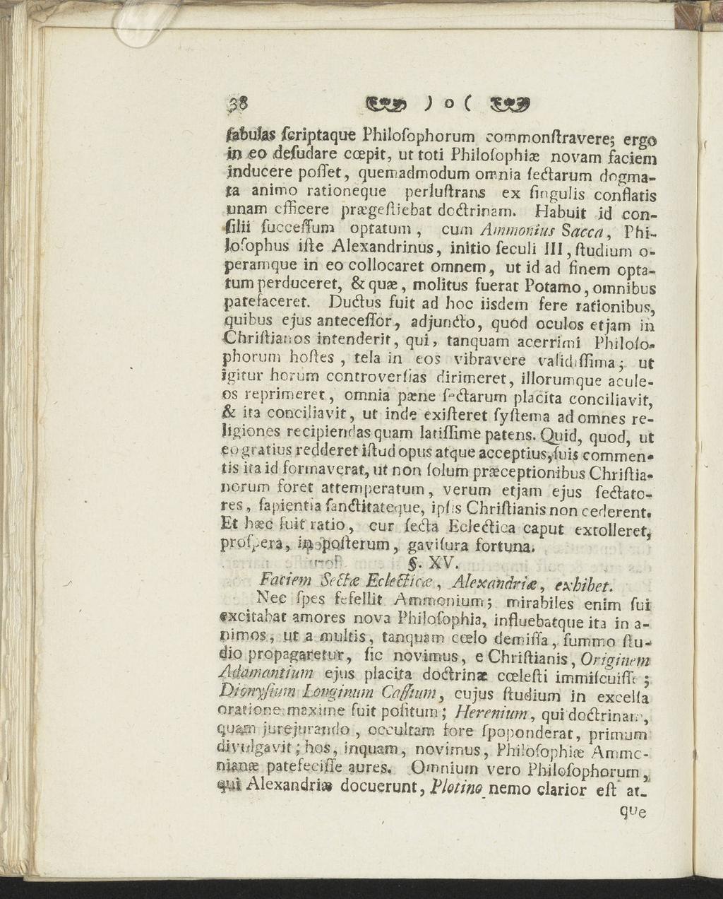 < * > ) o ( liafeulas fcriptaquc Philofophorum commonaravere; ergo il> co defudare ccepit, ut toti Philofophias novam faciem jnducere poflet, quemadmodum orrmia fe&arum dngma- a animo rationeque