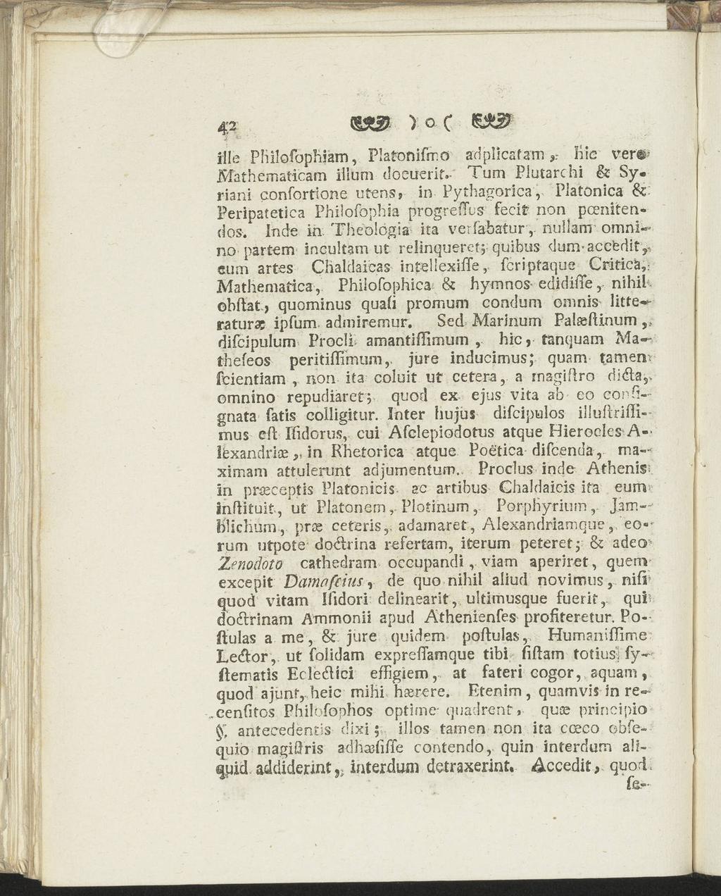 42 das* ) o ( adplicsfamhic ver? rlle Pliilofophiam, Flatonifmö Mathematicam illum döeuerit.