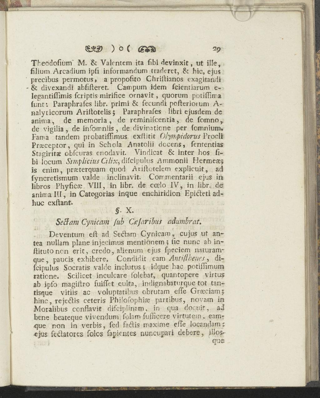 < Ä2> ) o ( TFeodofium" M. & Valentem ita fibi devinxit, ut ilfe ^ filium Arcadium ipfi informandum traderet, & hic, ejus precibus permotus» a propofito Chriltianos exagitandi & divexandi abfilteret.