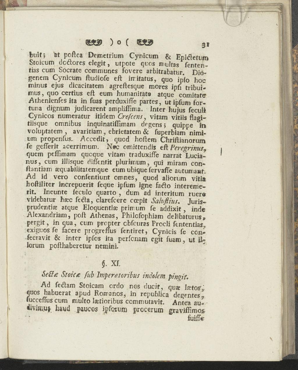 3* buit5 ^at poftea Demetrium Cynicum & Epidetum Stoicurn dcétores elegit, utpote qucs multas fententias cum Socrate communes fovere arbitrabatur.