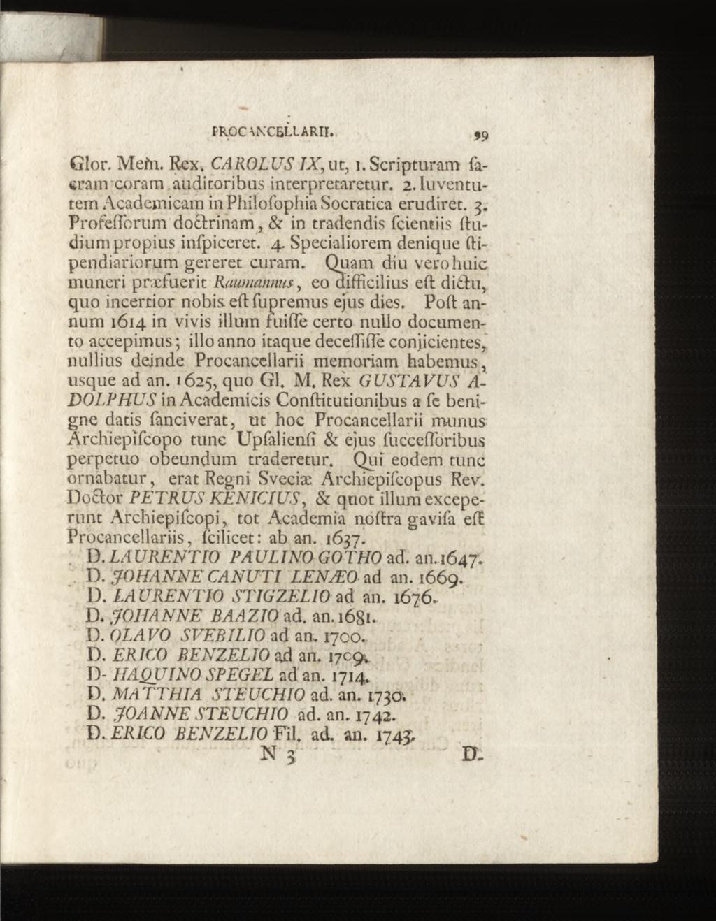 Glor. Mefn. Rex. CAROLUS 7X,ut, i. Scripturam fa- «ram ooram.auditoribus interpretaretur. 2.luventutem Academicam in Philofophia Socratica erudiret. 3.