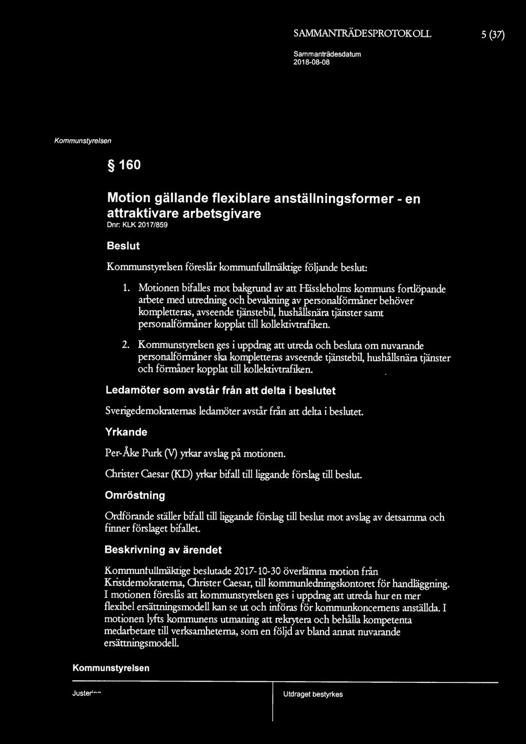 SAMMAN1RÄDESPROTOKOLL 5 (37) Sam m anträdesdatum 160 Motion gällande flexiblare anställningsformer - en attraktivare arbetsgivare Dnr: KLK 2017/859 Beslut föreslår fullmäktige följande beslut: 1.