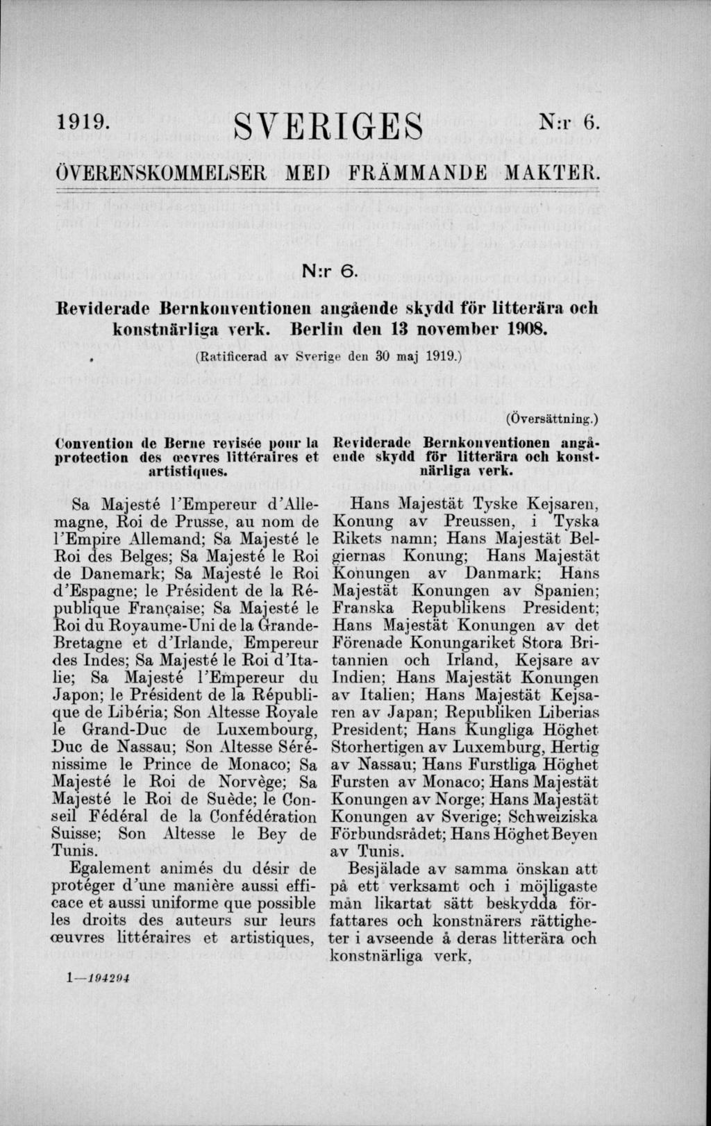1919 SVERIGES Nl6 ÖVERENSKOMMELSER MED FRÄMMANDE MAKTER. N:r 6. Reviderade Bernkouveutionen angående skydd för litterära och konstnärliga verk. Berlin den 13 november 1908.