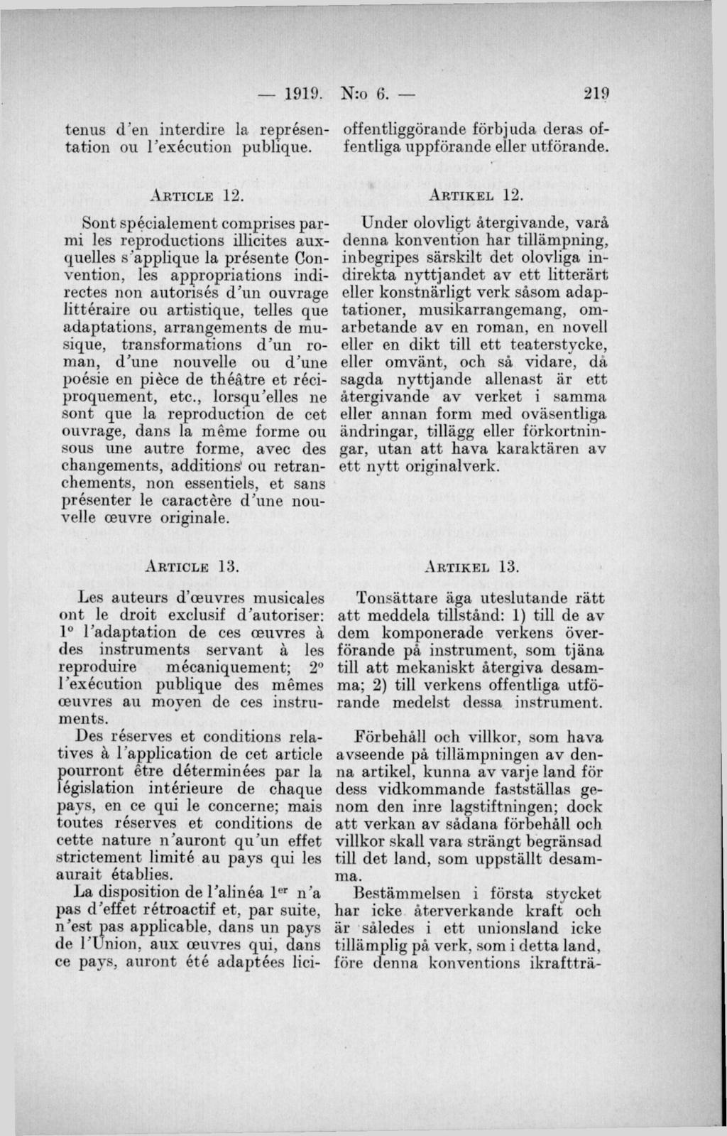 tenus d en interdire la représentation ou Texecution publique. offentliggörande förbjuda deras offentliga uppförande eller utförande. A k t ic l e 12.