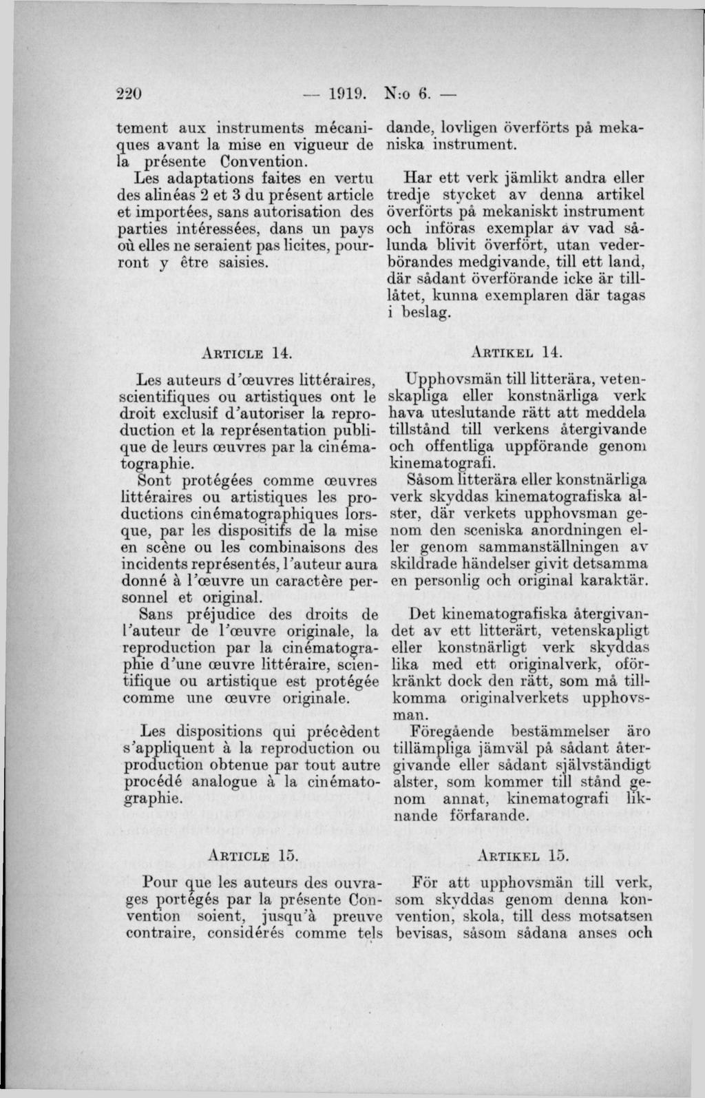 tement aux instruments mécaniques avant la mise en vigueur de la présente Convention.