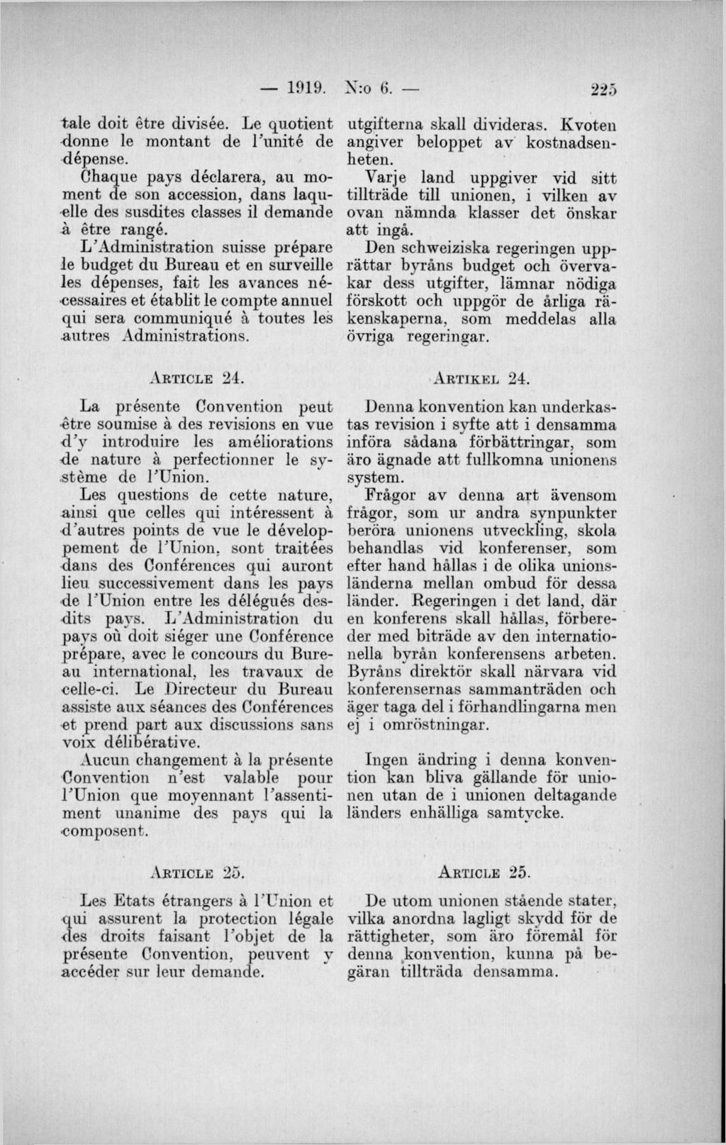 tale doit étre divisée. Le quotient donne le montant de 1 unité de dépense. Chaque pays déclarera, au moment de son accession, dans laquelle des susdites elasses il demande å étre range.