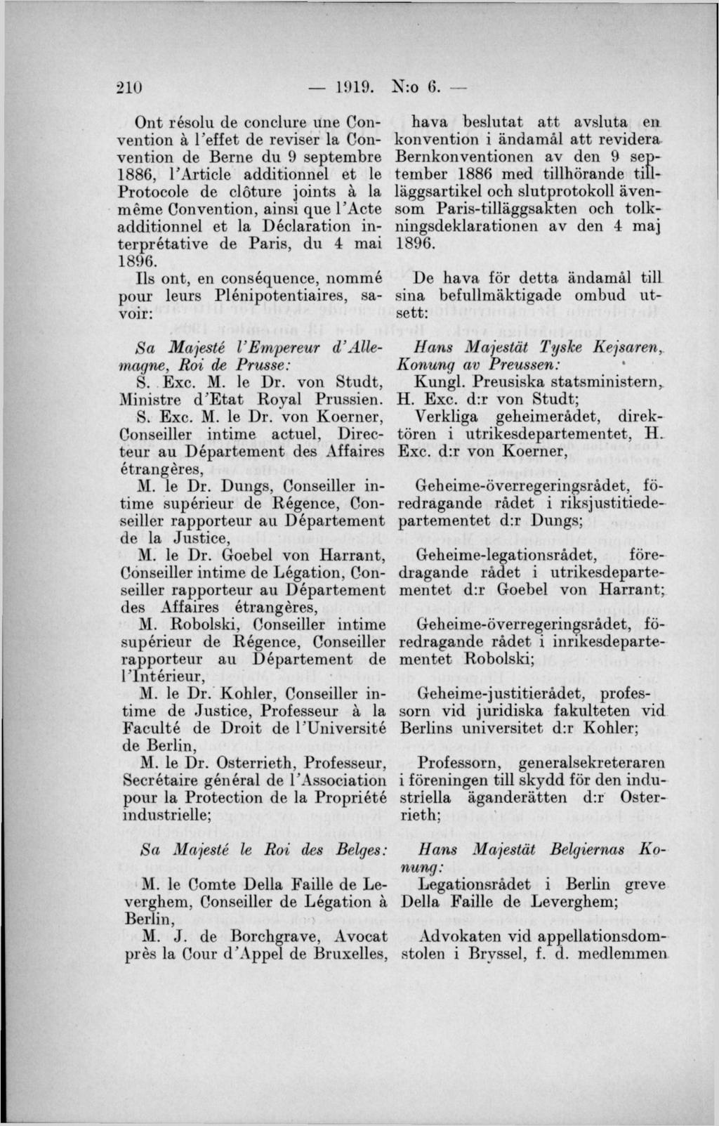 Ont résolu de conclure une Convention å 1 effet de re viser la (konvention de Berne du 9 septembre 1886, 1 Article additionnel et le Protocole de clöture joints å la méme Convention, ainsi que l Acte