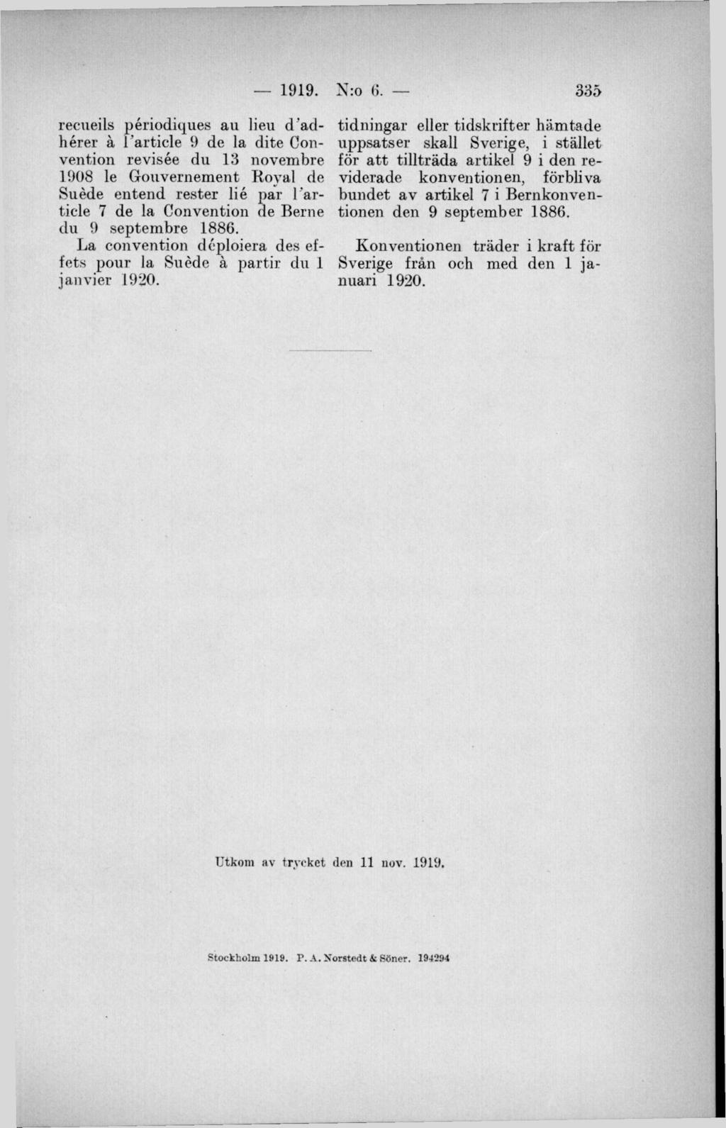 recueils périodiques au lieu dadhérer å 1 article 9 de la dite Convention revisée du 13 novembre 1908 le Gouvernement Royal de Suéde entend rester lie par Fartide 7 de la Convention de Berne du 9