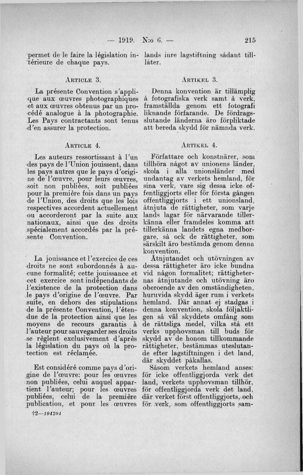qiermet de le faire la législation intérieure de chaque pays. lands inre lagstiftning sådant tilllåter. A e t i c l e 3.