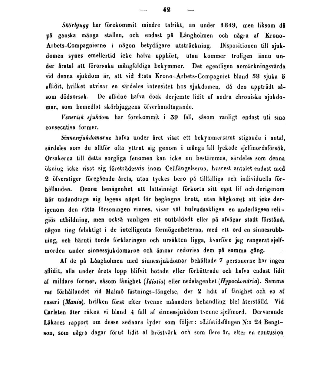 42 Skörbjugg har förekommit mindre talrikt, än under 1849, men liksom di på ganska många ställen, och endast på Långholmen och några af Krouo- Arbets-Compagnierne i någon betydligare utsträckning.