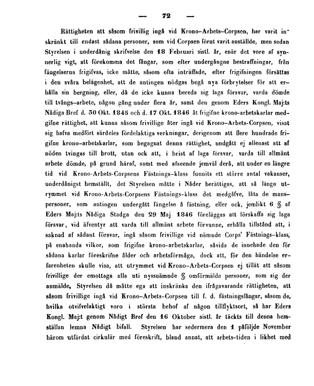 72 Rättigheten att såsom frivillig ingå vid Krono-Arbets-Corpsen, har varit inskränkt till endast sådana personer, som vid Corpsen förut varit anställde, men sedan Styrelsen i underdånig skrifvelse
