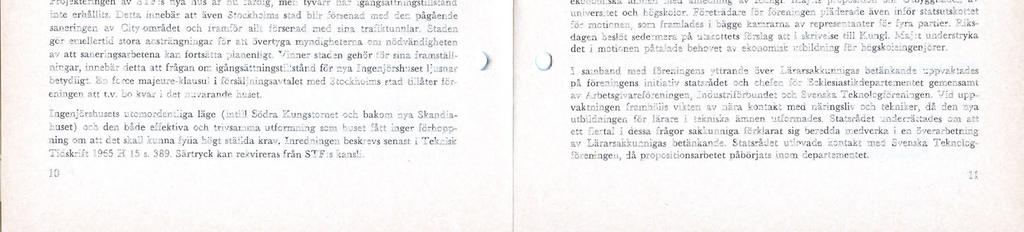 687 689. "PM ang. Bergsskolan i Filipstad m. m." gymnasieutredningen nr 1577 och 1578, referat i Tekn. T. 1965 H 32 s. 879. "Radions och televisionens framtid i Sverige" SOU 1965: 20, 21 och 46.