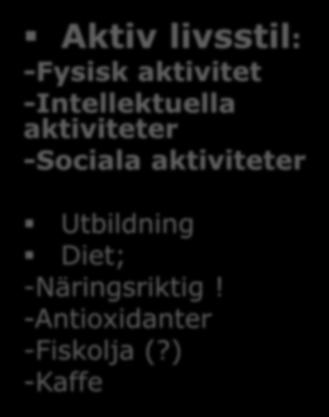 Psykosociala riskfaktorer Skyddande faktorer Aktiv livsstil: -Fysisk aktivitet