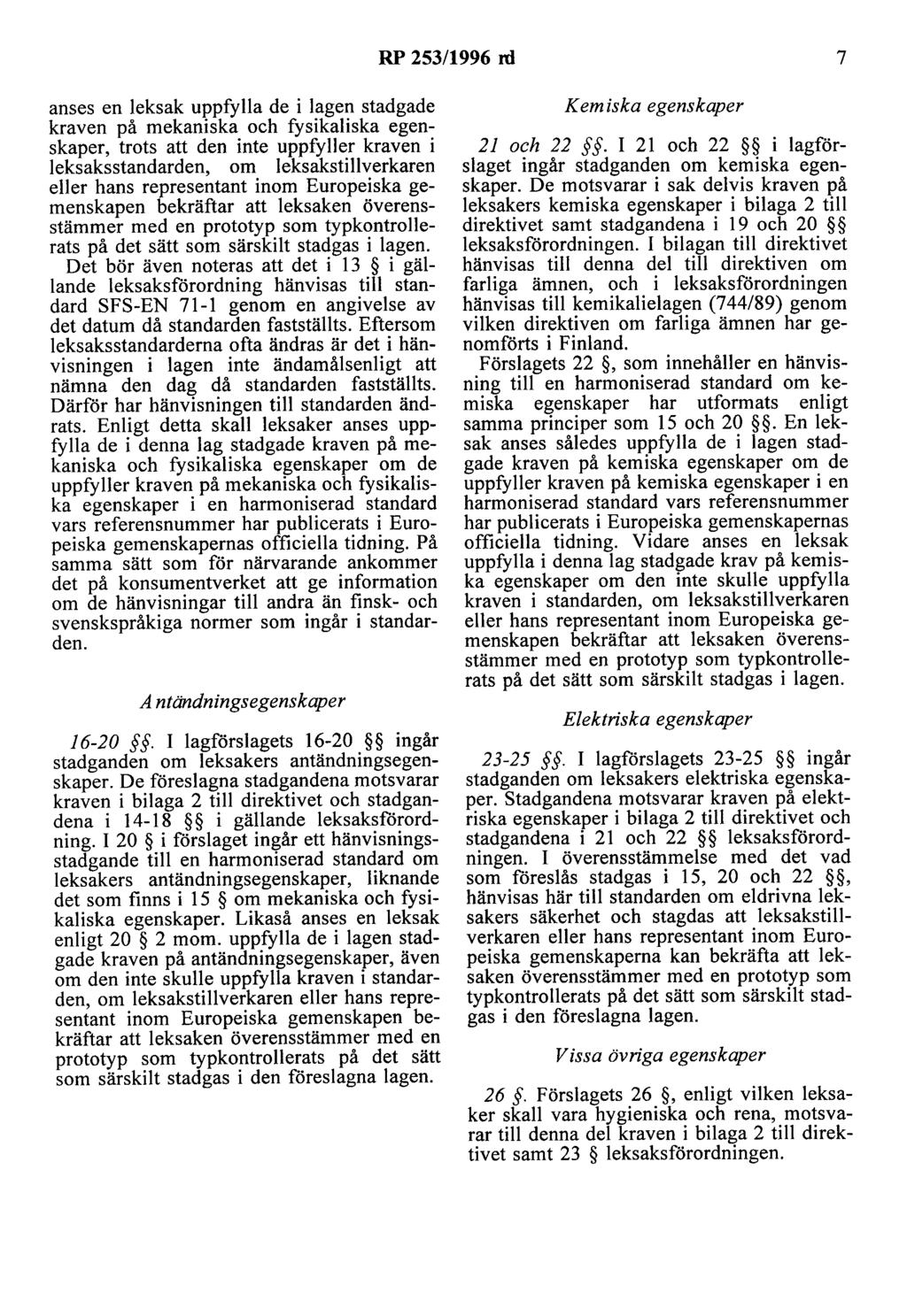 RP 253/1996 rd 7 anses en leksak uppfylla de i lagen stadgade kraven på mekaniska och fysikaliska egenskaper, trots att den inte uppfyller kraven i leksaksstandarden, om leksakstillverkaren eller