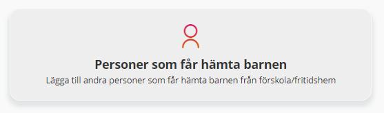 6 Hämta och lämna barnen I funktionen registrerar vårdnadshavare eller annan ansvarig vuxen personer som har rätt att lämna och hämta sina barn.