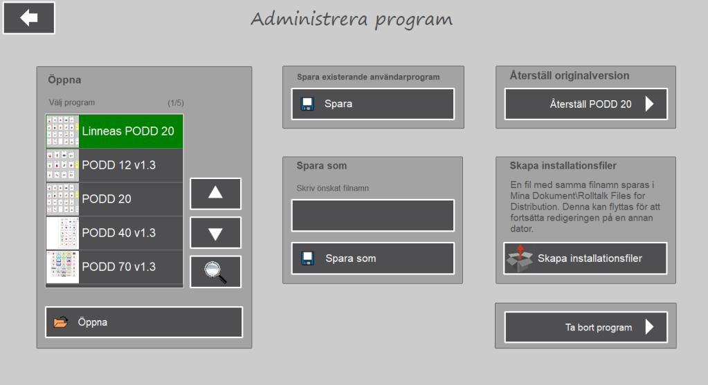 6.7 Administrera program När man väljer Administrera program i Huvudmenyn visas denna vy: I Administrera program kan man: Öppna andra PODD Utskriftsprogram