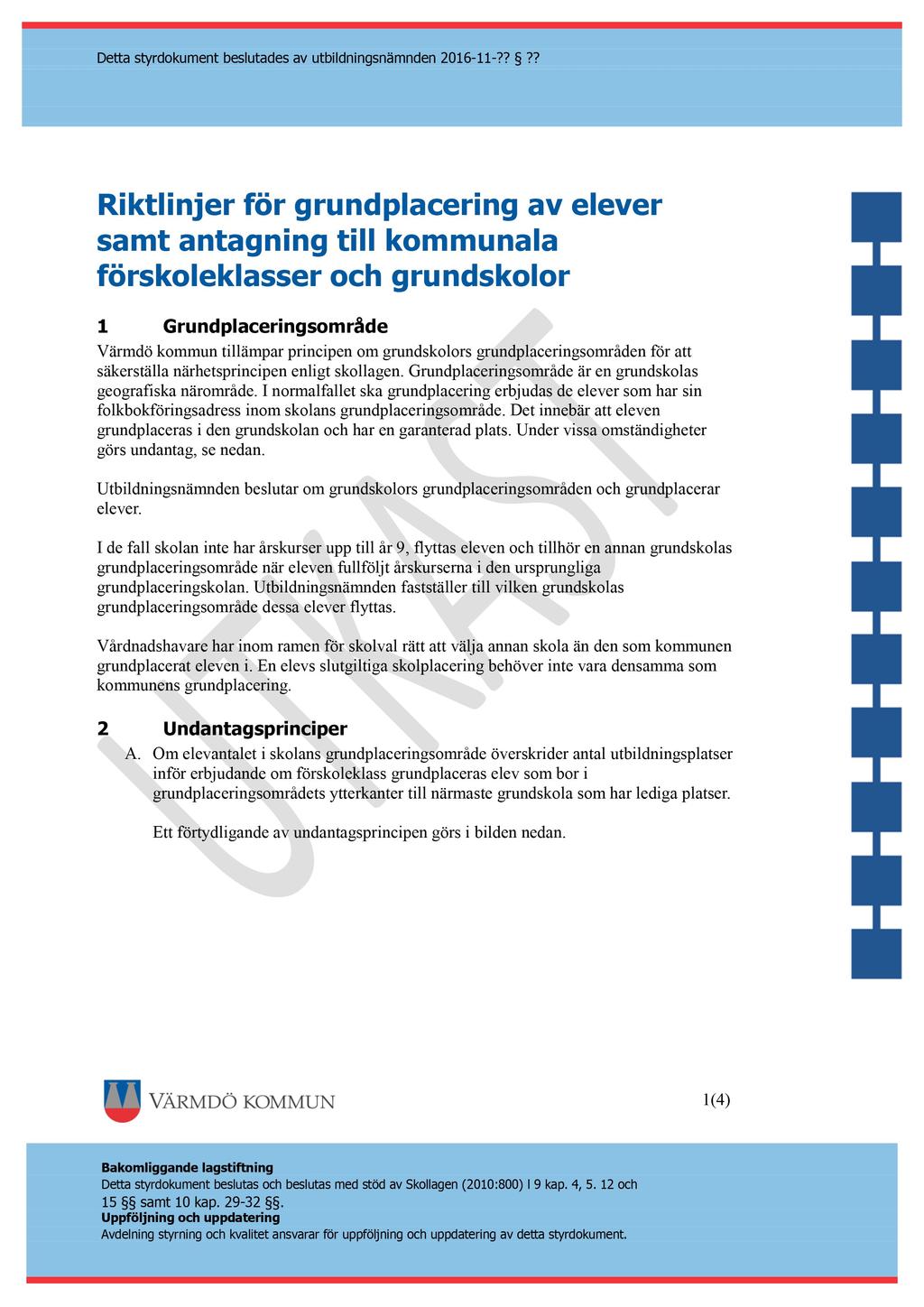 Detta styrdokument beslutades av u tbildningsnämnden 2016-11 -?