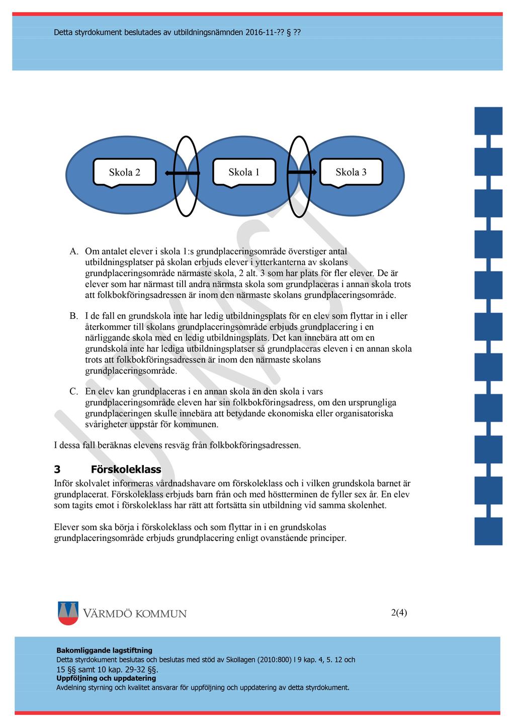 Detta styrdokument beslutades av u tbildningsnämnden 2016-11 -???? Skola 2 Skola 1 Skola 3 A.