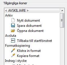 Tillgängliga ikoner (mittenpanelen) Mittenpanelen innehåller en lista över alla de ikoner som du kan välja att lägga till i ditt verktygsfält. Ikonerna är indelade i kategorier.