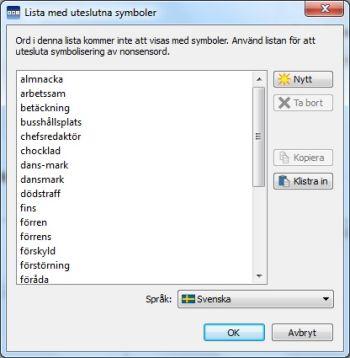 Korrektionslistan, dvs listan med uteslutna ord och symboler Om det finns ord som du inte vill ska visa symboler, så kan du göra en egen lista över uteslutna symboler.