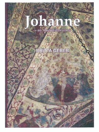 BOKEN OM JOHANNE En av våra medlemmar har skrivit den här intressanta historiska boken Beskrivning Britta Geber f 1945, bibliotekarie och fil kand. med bl.a. Kvinnohistoria.