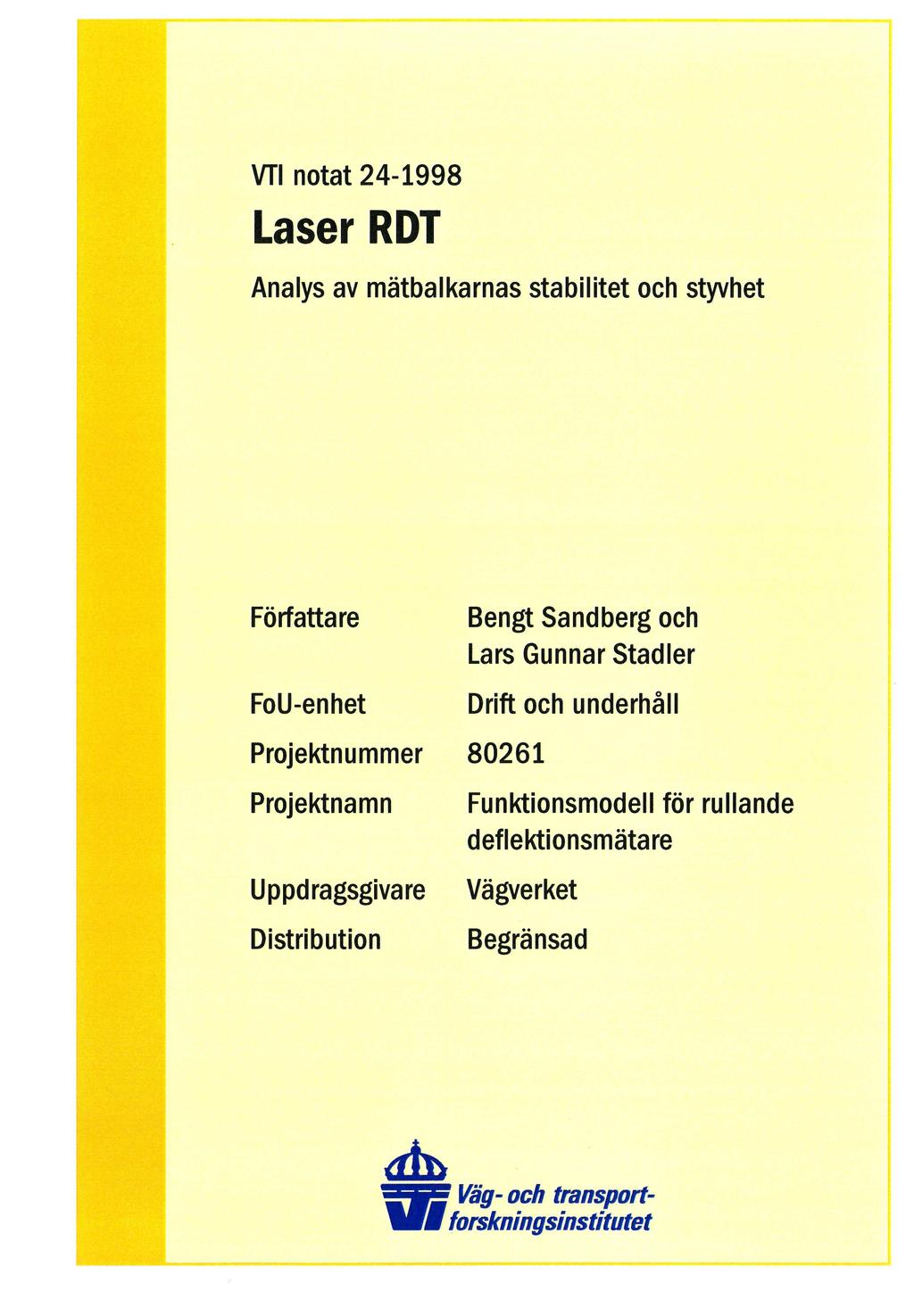 Laser RDT Analys av mätbalkarnas stabilitet och styvhet Författare FoU-enhet Bengt Sandberg och Lars Gunnar Stadler Drift och underhåll Projektnummer