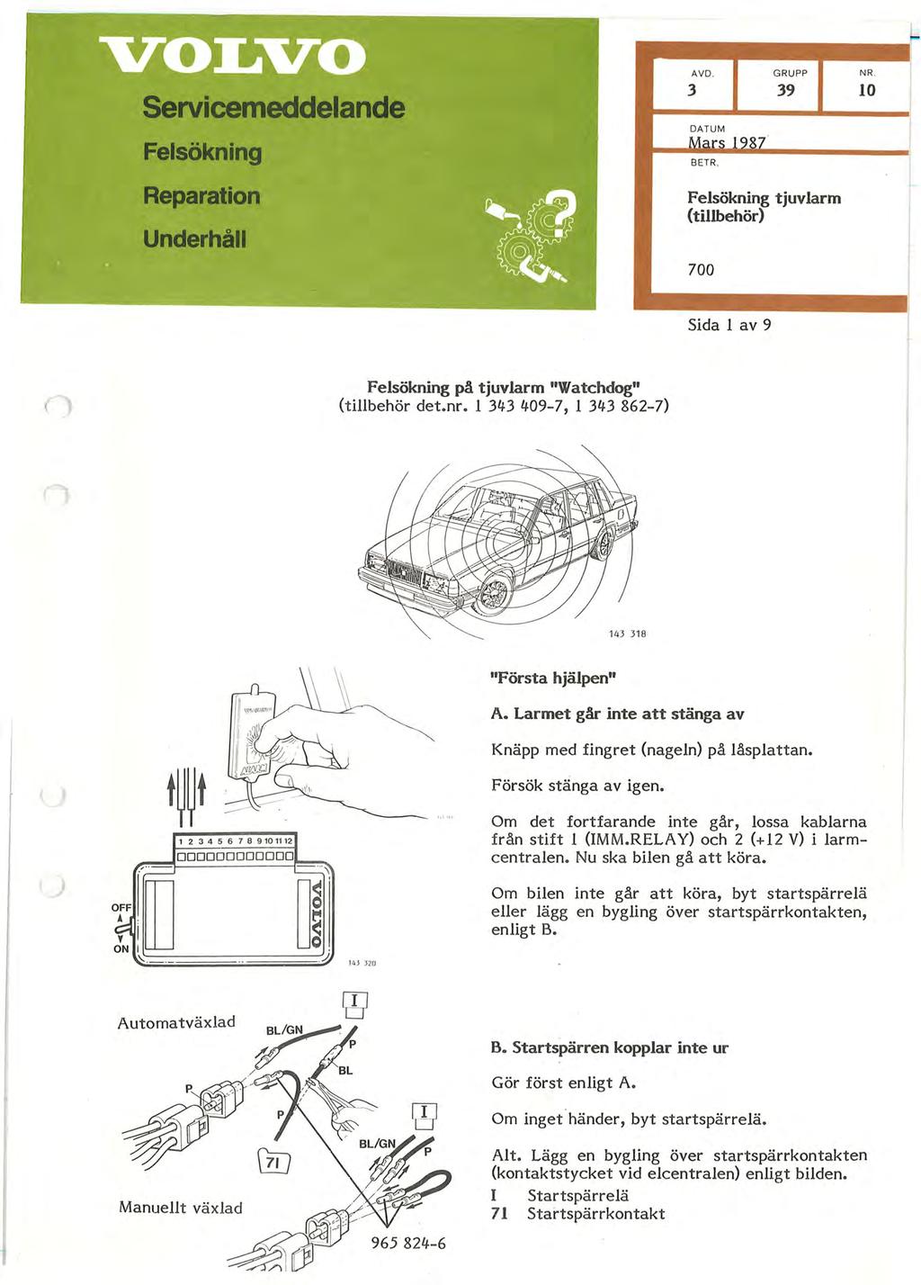 Servicemeddelande Felsökning Reparation Underhåll 39 10 Felsökning tjuvlarm (tillbehör) 700 Felsökning på tjuvlarm "Watchdog" (tillbehör det.nr. 1 343 409-7, l 343 862-7) "Första hjälpen" A.