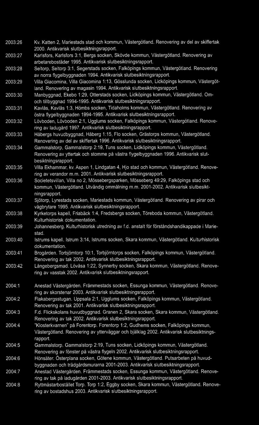 Antikvarisk slutbesiktningsrapport. Seltorp, Seltorp 3:1, Segerstads socken, Falköpings kommun, Västergötland. Renovering av norra flygelbyggnaden 1994. Antikvarisk slutbesiktningsrapport.