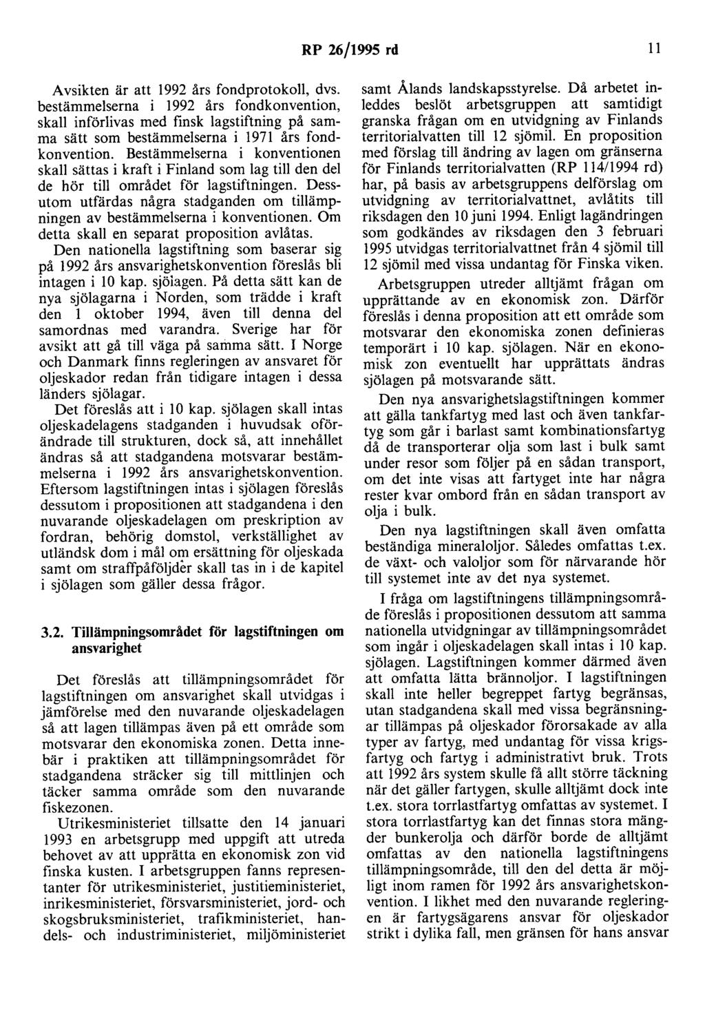 RP 26/1995 rd 11 Avsikten är att 1992 års fondprotokoll, dvs.