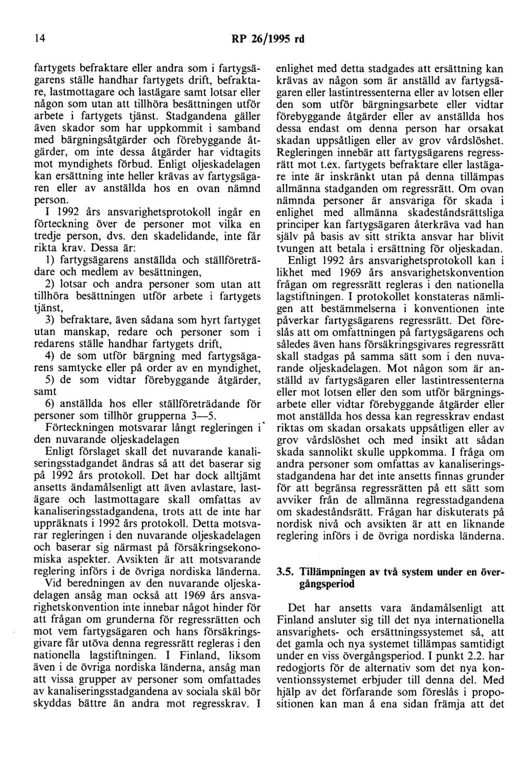 14 RP 26/1995 rd fartygets befraktare eller andra som i fartygsägarens ställe handhar fartygets drift, befraktare, lastmottagare och lastägare samt lotsar eller någon som utan att tillhöra