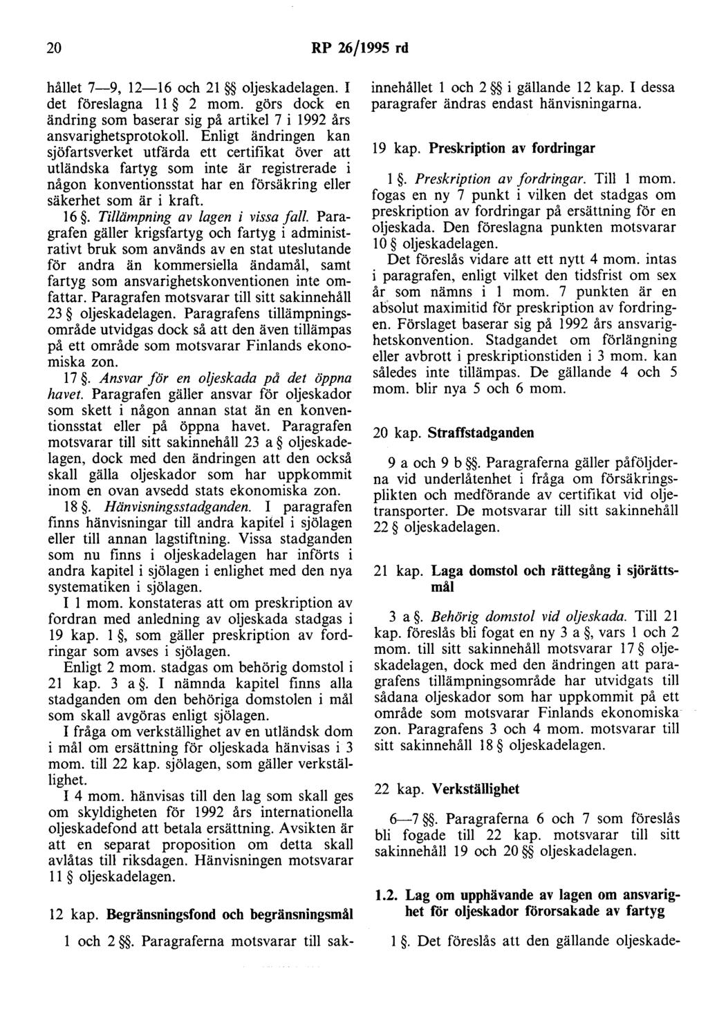 20 RP 26/1995 rd hållet 7-9, 12-16 och 21 oljeskadelagen. I det föreslagna 11 2 mom.